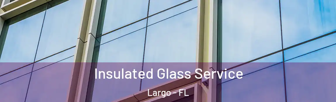  Insulated Glass Service Largo - FL